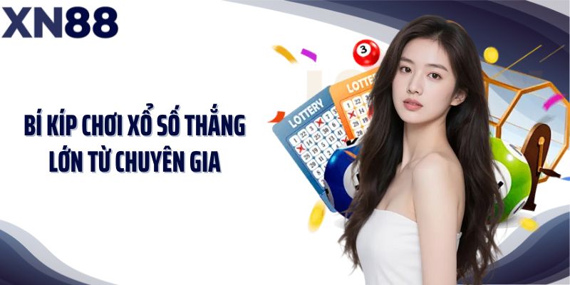 Bí kíp chơi xổ số thắng lớn từ chuyên gia